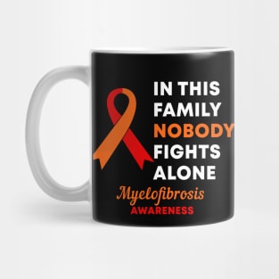 In This Family Nobody Fights Alone Myelofibrosis Awareness Mug